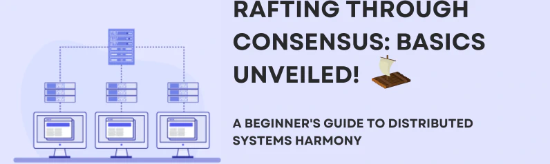 Raft Consensus: A Beginner's Guide to Distributed Systems Harmony